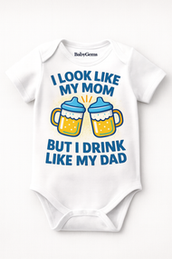 “I Look Like My Mom, But I Drink Like My Dad” Baby Boy Bodysuit